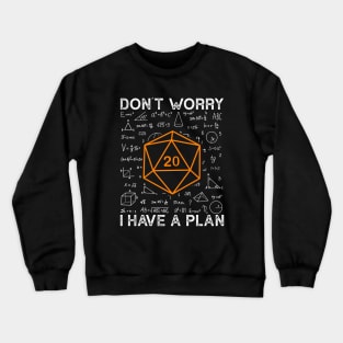 Don't Worry I Have A Plan RPG Gamer Crewneck Sweatshirt